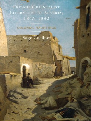 cover image of French Orientalist Literature in Algeria, 1845&#8211;1882